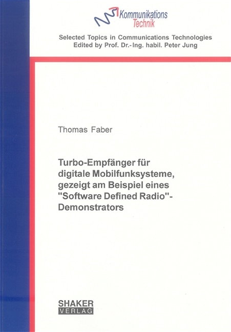 Turbo-Empfänger für digitale Mobilfunksysteme, gezeigt am Beispiel eines "Software Defined Radio"-Demonstrators - Thomas Faber