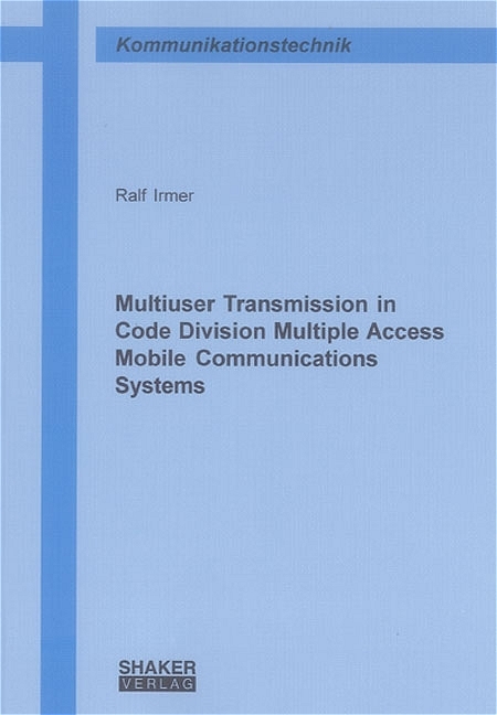 Multiuser Transmission in Code Division Multiple Access Mobile Communications Systems - Ralf Irmer