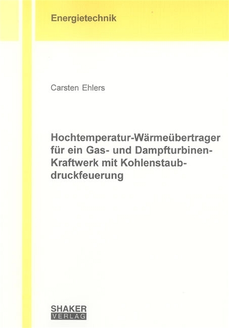 Hochtemperatur-Wärmeübertrager für ein Gas- und Dampfturbinen-Kraftwerk mit Kohlenstaubdruckfeuerung - Carsten Ehlers