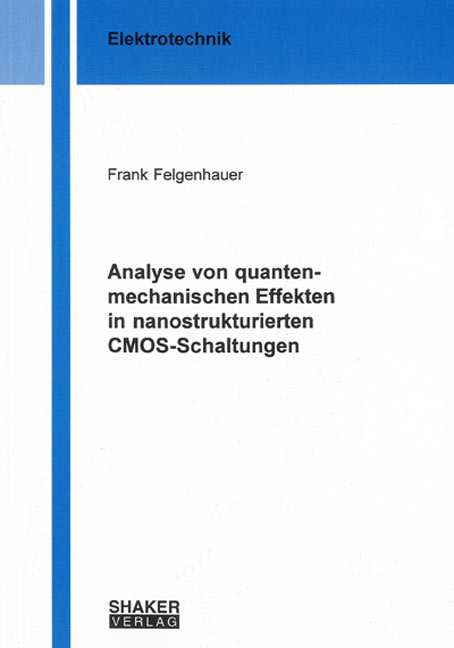 Analyse von quantenmechanischen Effekten in nanostrukturierten CMOS-Schaltungen - Frank Felgenhauer