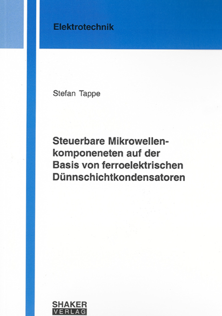 Steuerbare Mikrowellenkomponeneten auf der Basis von ferroelektrischen Dünnschichtkondensatoren - Stefan Tappe