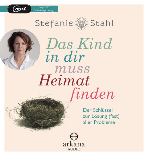 Das Kind in dir muss Heimat finden - Stefanie Stahl