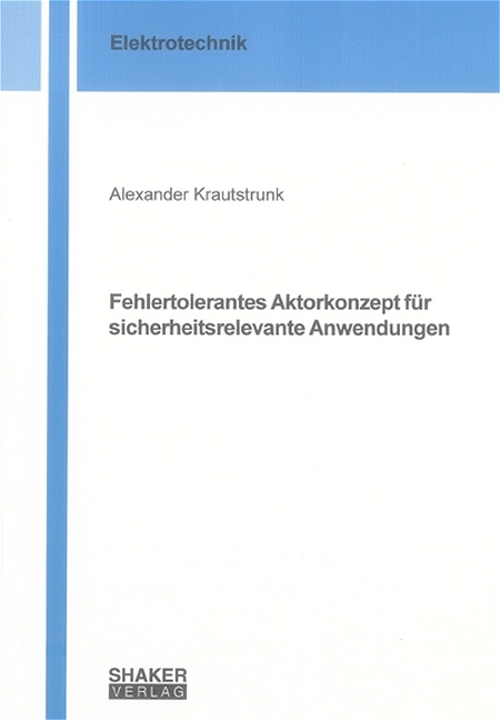 Fehlertolerantes Aktorkonzept für sicherheitsrelevante Anwendungen - Alexander Krautstrunk