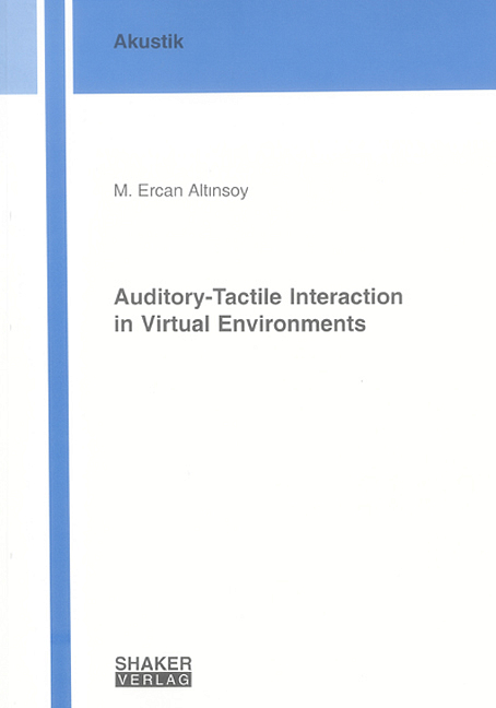 Auditory-Tactile Interaction in Virtual Environments - M Ercan Altinsoy