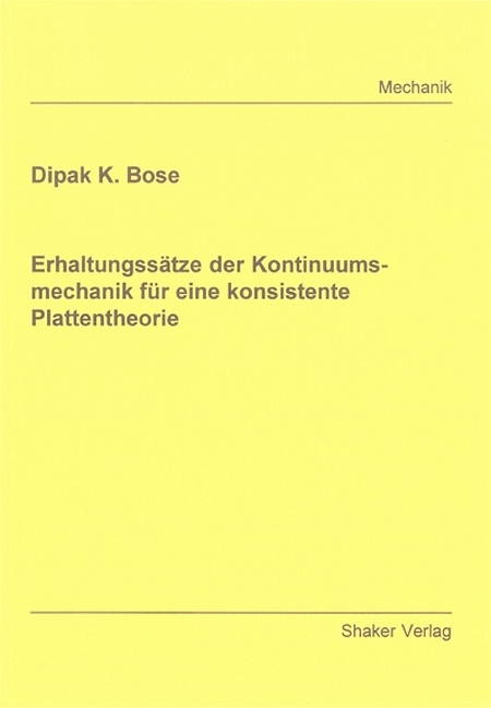 Erhaltungssätze der Kontinuumsmechanik für eine konsistente Plattentheorie - Dipak K Bose