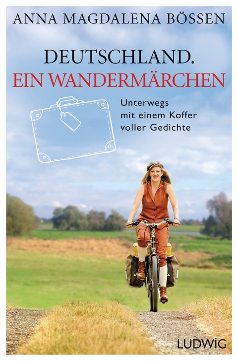 Deutschland. Ein Wandermärchen - Anna Magdalena Bössen