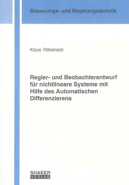 Regler- und Beobachterentwurf für nichtlineare Systeme mit Hilfe des Automatischen Differenzierens - Klaus Röbenack