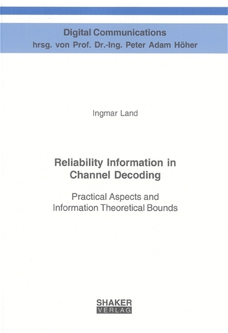 Reliability Information in Channel Decoding - Ingmar Land