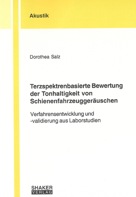 Terzspektrenbasierte Bewertung der Tonhaltigkeit von Schienenfahrzeuggeräuschen - Dorothea Salz