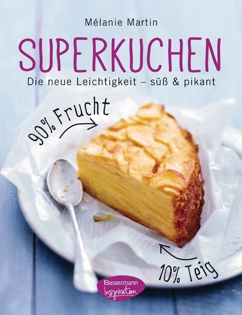 Superkuchen! 90 % Frucht - 10 % Teig - Mélanie Martin