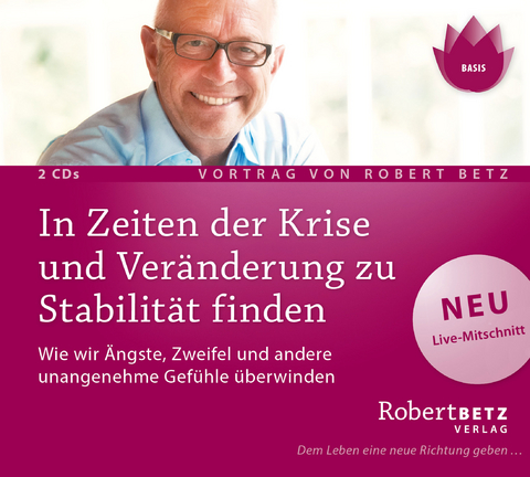 In Zeiten der Krise und Veränderung zu Stabilität finden - Robert T. Betz