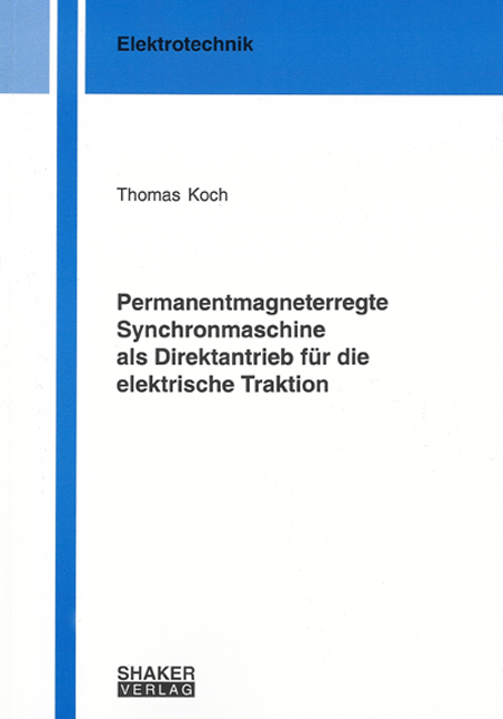 Permanentmagneterregte Synchronmaschine als Direktantrieb für die elektrische Traktion - Thomas Koch