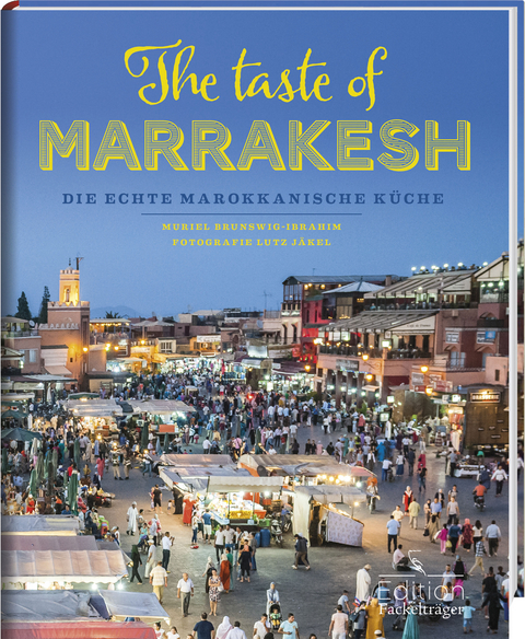 The taste of Marrakesh - Muriel Brunswig-Ibrahim