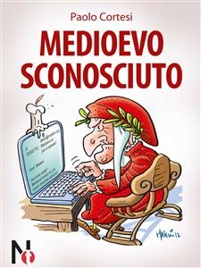 Medioevo Sconosciuto - Paolo Cortesi