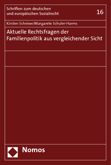 Aktuelle Rechtsfragen der Familienpolitik aus vergleichender Sicht - Kirsten Scheiwe, Margarete Schuler-Harms