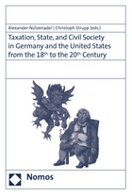 Taxation, State and Civil Society in Germany and the United States from the 18th to the 20th Century - 