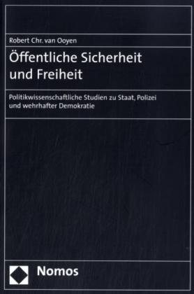 Öffentliche Sicherheit und Freiheit - Robert Chr. van Ooyen