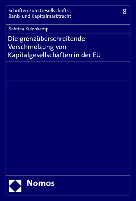 Die grenzüberschreitende Verschmelzung von Kapitalgesellschaften in der EU - Sabrina Kulenkamp