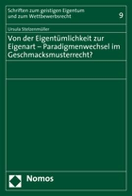 Von der Eigentümlichkeit zur Eigenart - Paradigmenwechsel im Geschmacksmusterrecht? - Ursula Stelzenmüller