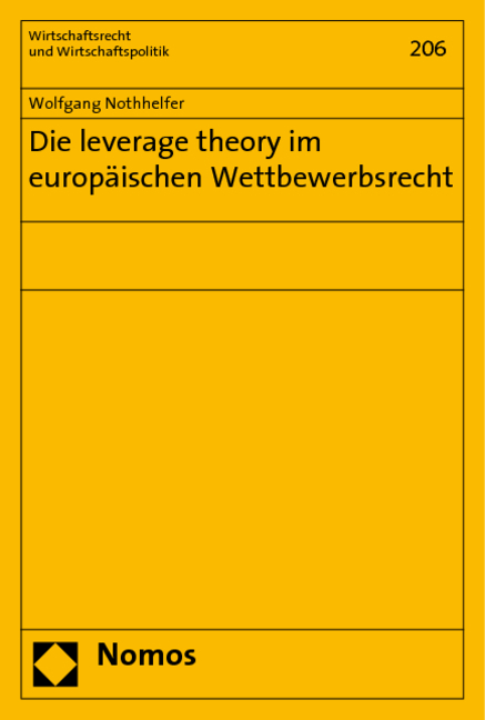 Die leverage theory im europäischen Wettbewerbsrecht - Wolfgang Nothhelfer