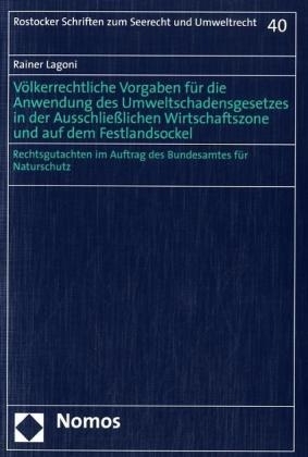 Völkerrechtliche Vorgaben für die Anwendung des Umweltschadensgesetzes in der Ausschließlichen Wirtschaftszone und auf dem Festlandsockel - Rainer Lagoni