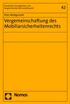 Vergemeinschaftung des Mobiliarsicherheitenrechts - Peter Wohlgemuth