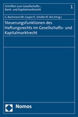 Steuerungsfunktionen des Haftungsrechts im Gesellschafts- und Kapitalmarktrecht - 