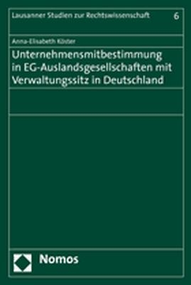 Unternehmensmitbestimmung in EG-Auslandsgesellschaften mit Verwaltungssitz in Deutschland - Anna-Elisabeth Köster