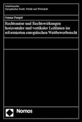 Rechtsnatur und Rechtswirkungen horizontaler und vertikaler Leitlinien im refomierten europäischen Wettbewerbsrecht