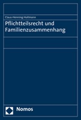 Pflichtteilsrecht und Familienzusammenhang - Claus-Henning Hollmann