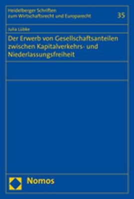 Der Erwerb von Gesellschaftsanteilen zwischen Kapitalverkehrs- und Niederlassungsfreiheit - Julia Lübke