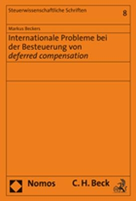 Internationale Probleme bei der Besteuerung von deferred compensation - Markus Beckers