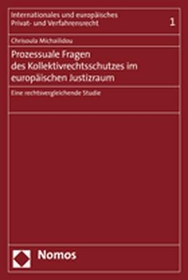 Prozessuale Fragen des Kollektivrechtsschutzes im europäischen Justizraum - Chrisoula Michailidou