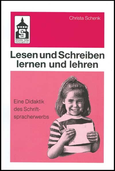 Lesen und Schreiben lernen und lehren - Christa Schenk