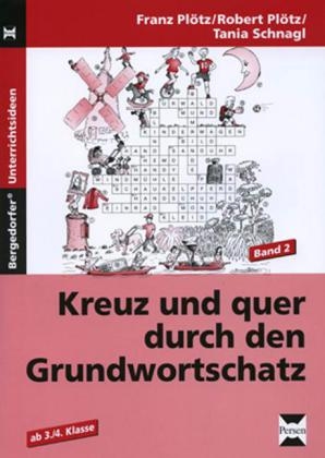 Kreuz und quer durch den Grundwortschatz - Band 2 - Franz Plötz, Robert Plötz, Tania Schnagl