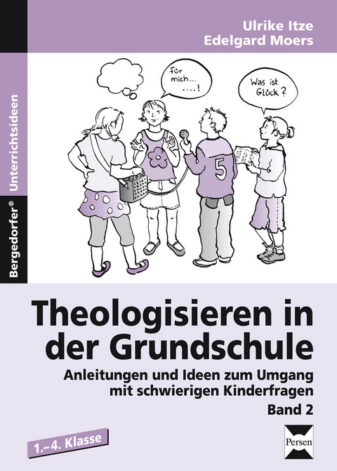 Theologisieren in der Grundschule - Band 2 - Ulrike Itze, Edelgard Moers