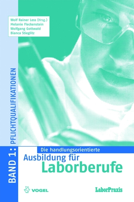 Die handlungsorientierte Ausbildung für Laborberufe / Pflichtqualifikationen - Melanie Fleckenstein, Wolfgang Gottwald, Bianca Stieglitz, Wolf R Less