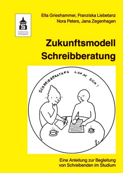 Zukunftsmodell Schreibberatung - Ella Grieshammer, Franziska Liebetanz, Nora Peters, Jana Zegenhagen