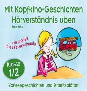 Mit Kopfkino-Geschichten Hörverständnis üben - Klasse 1/2 - Tania Mills