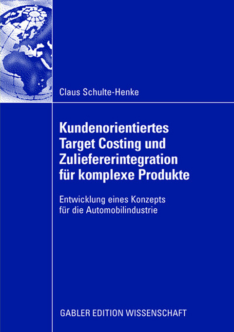 Kundenorientiertes Target Costing und Zuliefererintegration für komplexe Produkte - Claus Schulte-Henke