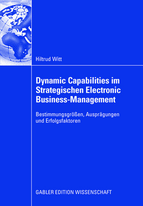 Dynamic Capabilities im Strategischen Electronic Business-Management - Hiltrud Witt