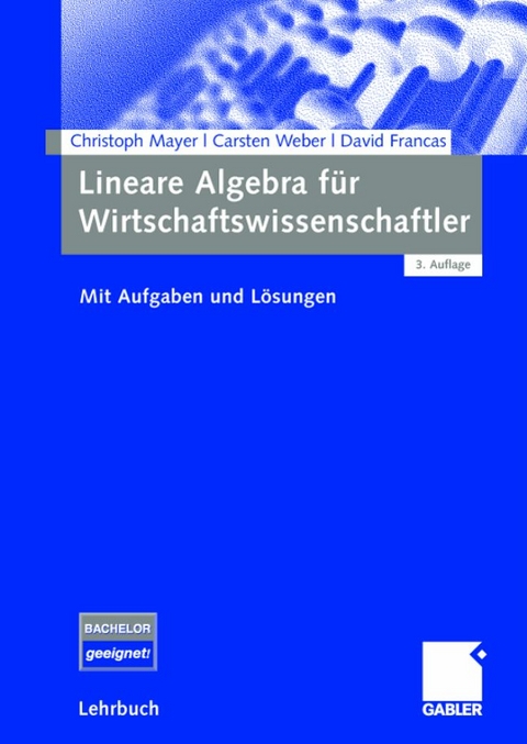 Lineare Algebra für Wirtschaftswissenschaftler - Christoph Mayer, Carsten Weber, David Francas