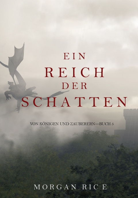 Ein Reich der Schatten (Von Königen und Zauberern - Buch 5) -  Morgan Rice