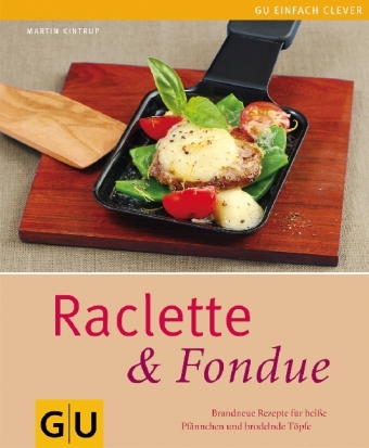 Raclette & Fondue - Martin Kintrup