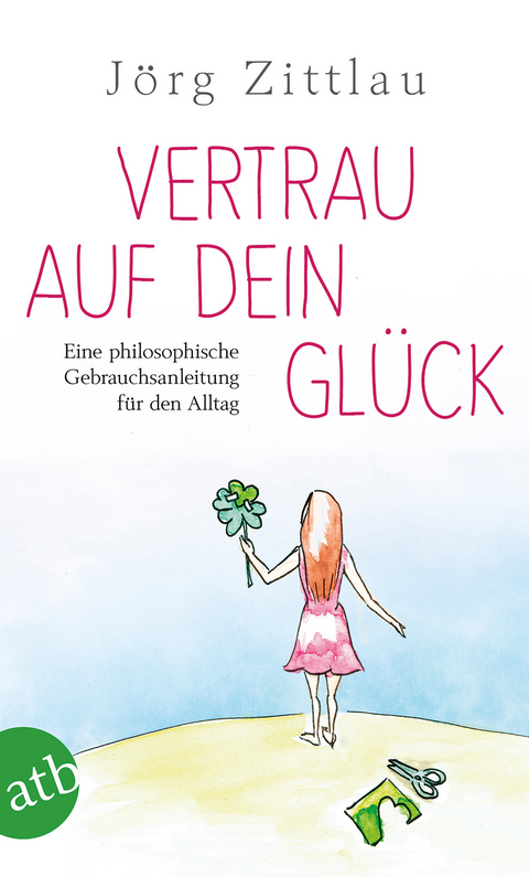 Vertrau auf dein Glück - Jörg Zittlau