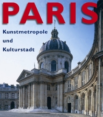 Paris, Kunstmetropole und Kulturstadt - Jean-Marie Perouse de Montclos