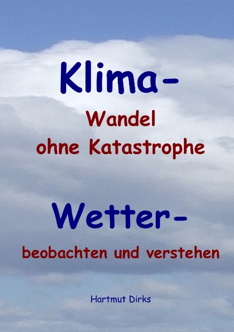 Klima - Wandel statt Katastrophe - Hartmut Dirks