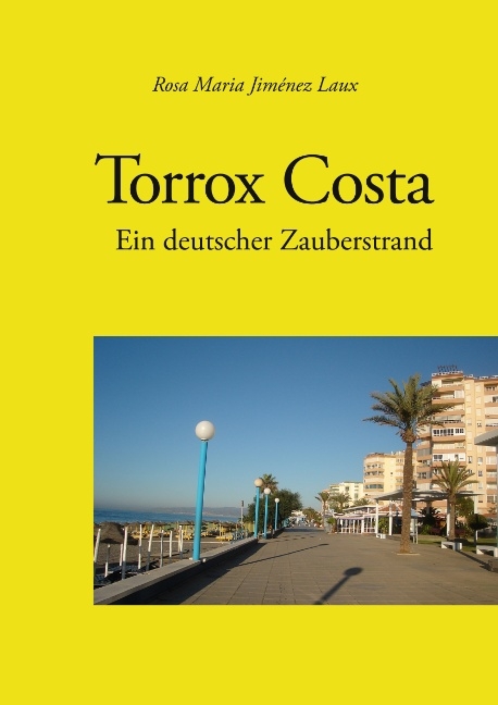 Torrox Costa - Ein deutscher Zauberstrand - Rosa Maria Jiménez Laux