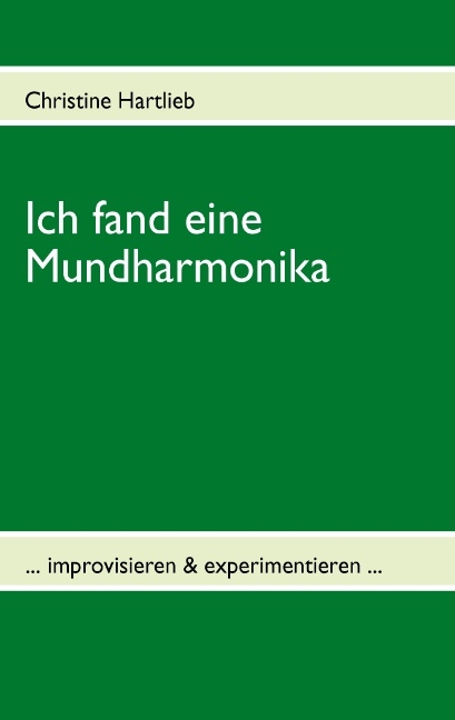 Ich fand eine Mundharmonika - Christine Hartlieb