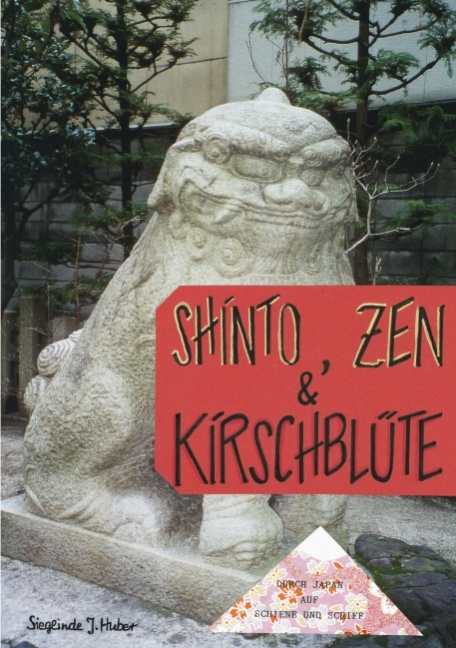 Shinto, Zen & Kirschblüte - Sieglinde J Huber